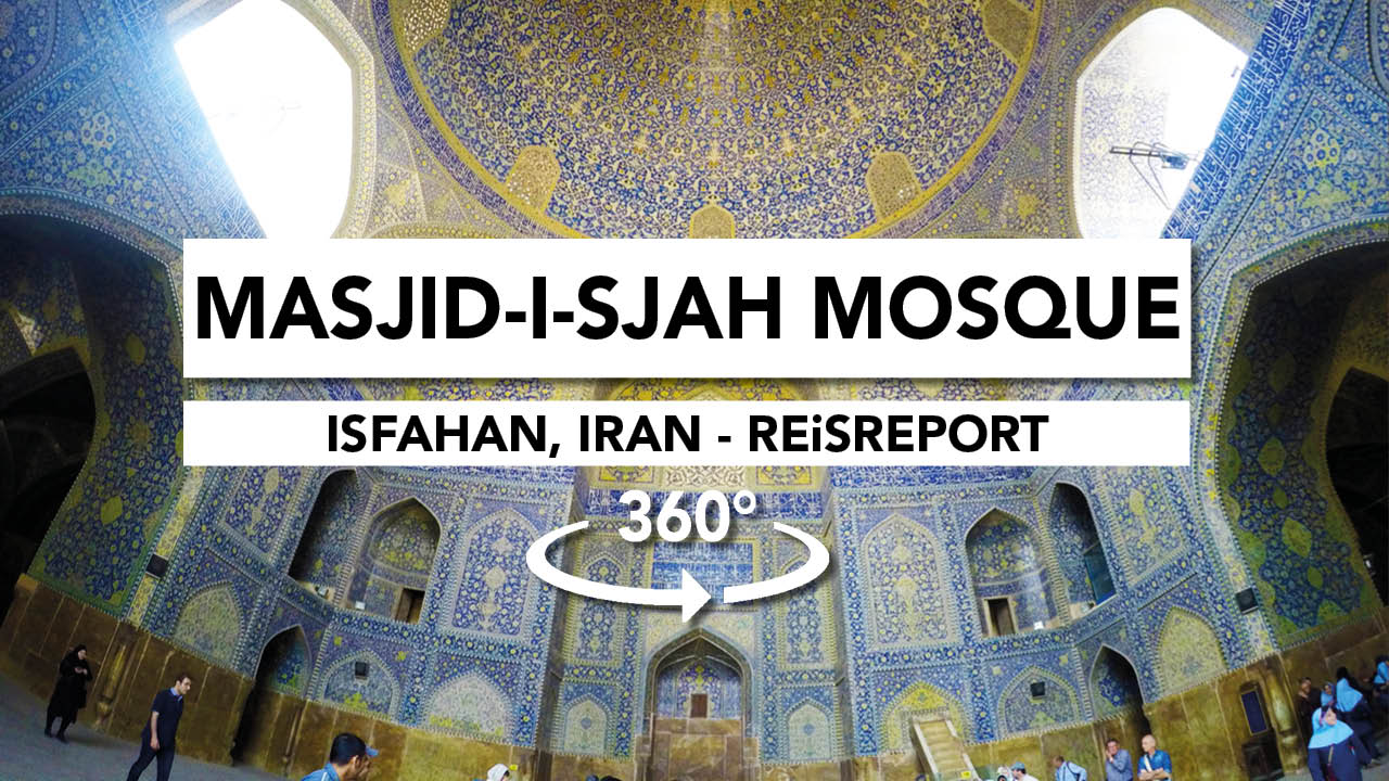 isfahan, masjid-i-sjah mosque 360 video, iran reisreport